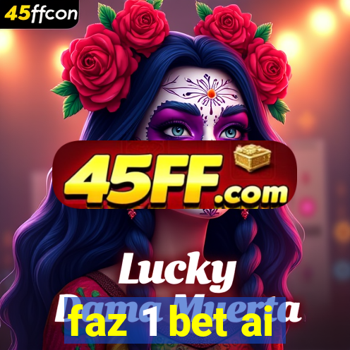 faz 1 bet ai